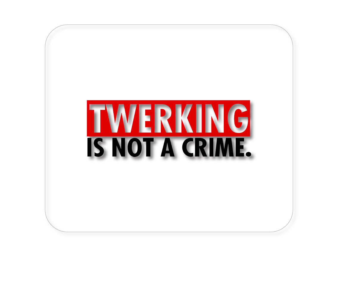 CUSTOM Mouse Pad 1/4 - Twerking is Not a Crime