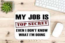 Job Top Secret I Don't Know Mouse Pad 9.5
