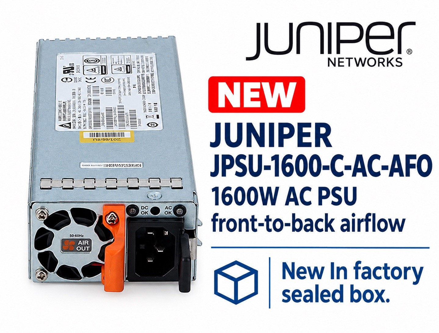NEW JUNIPER JPSU-1600-C-AC-AFO 1600W AC PSU Brand New – Factory Sealed NEW JUNIPER JPSU-1600-C-AC-AFO 1600W AC PSU Brand New – Factory Sealed