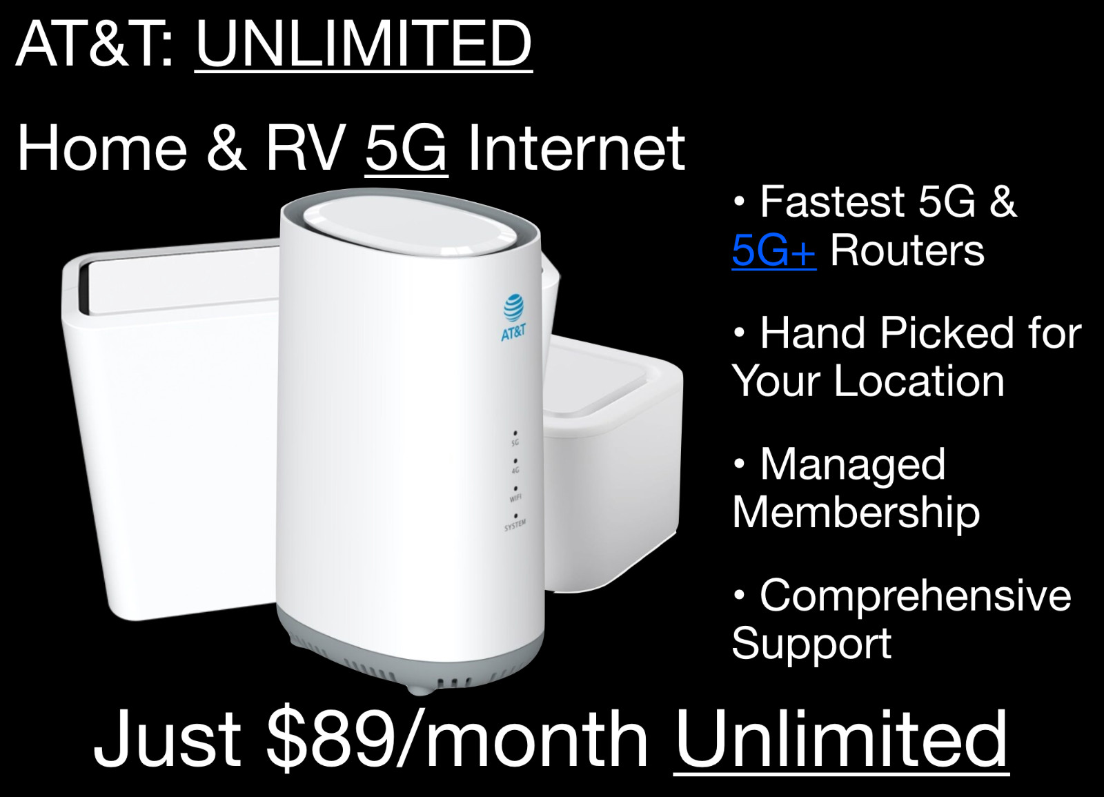 AT&T 5G+ & 4G LTE UNLIMITED Data 5G Home Internet RV WiFi Router $75-$89 Wi-Fi AT&T 5G+ & 4G LTE UNLIMITED Data 5G Home Internet RV WiFi Router $75-$89 Wi-Fi