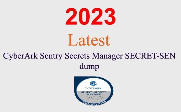 CyberArk Sentry Secrets Manager SECRET-SEN dump GUARANTEED (1 month update)